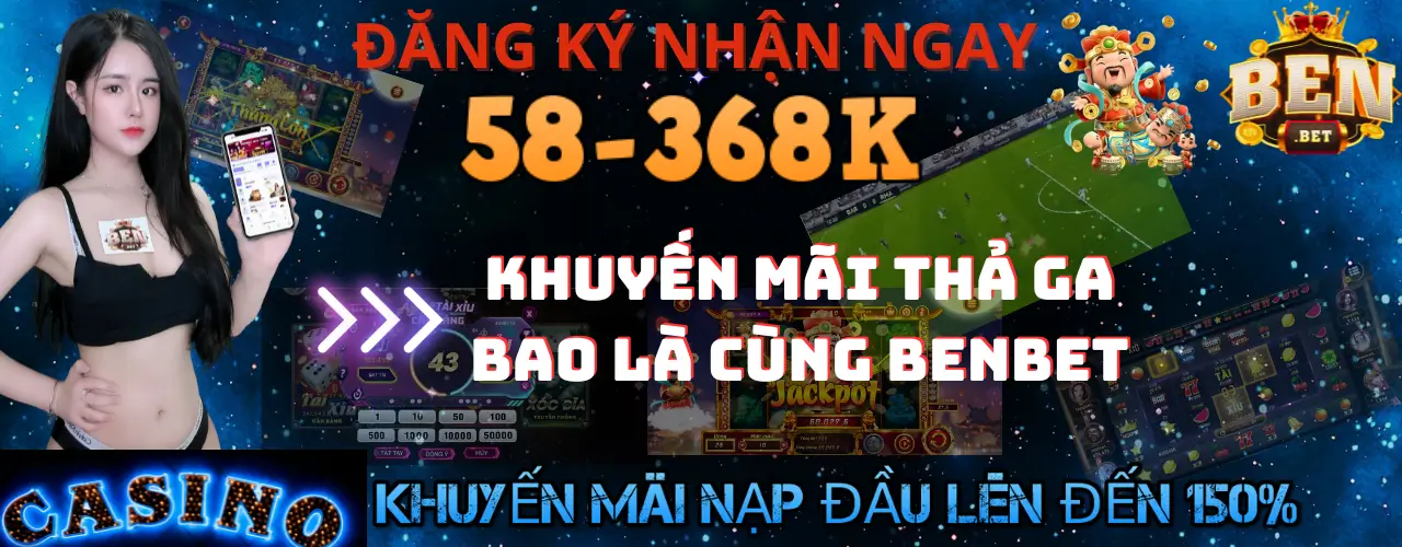 Benbet - Đăng Ký Benbet Nhận Khuyến Mãi 38k - 368k